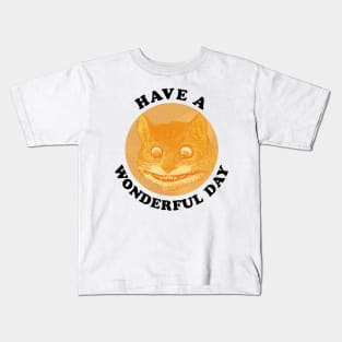 Cheshire Cat - Have a Wonderful Day Kids T-Shirt